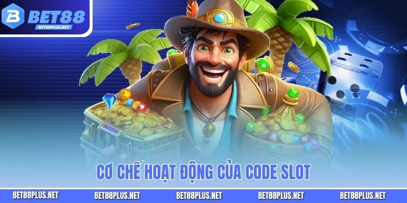 Cơ chế hoạt động của code slot