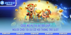 Code Nổ Hũ Tại Bet88 Giúp Người Chơi Tối Ưu Cơ Hội Thắng Trò Slot