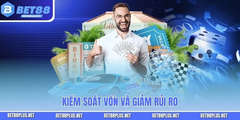 Kiểm soát vốn và giảm rủi ro