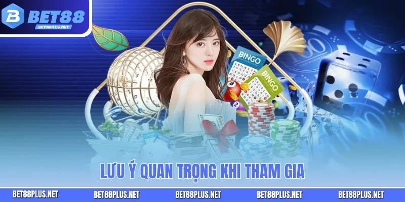 Lưu ý quan trọng khi tham gia