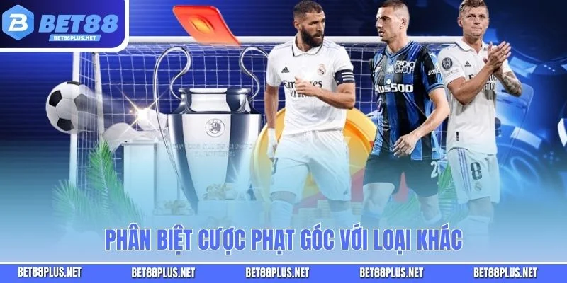 Phân biệt cược phạt góc với loại khác