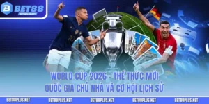 World Cup 2026 - Thể Thức Mới Quốc Gia Chủ Nhà và Cơ Hội Lịch Sử